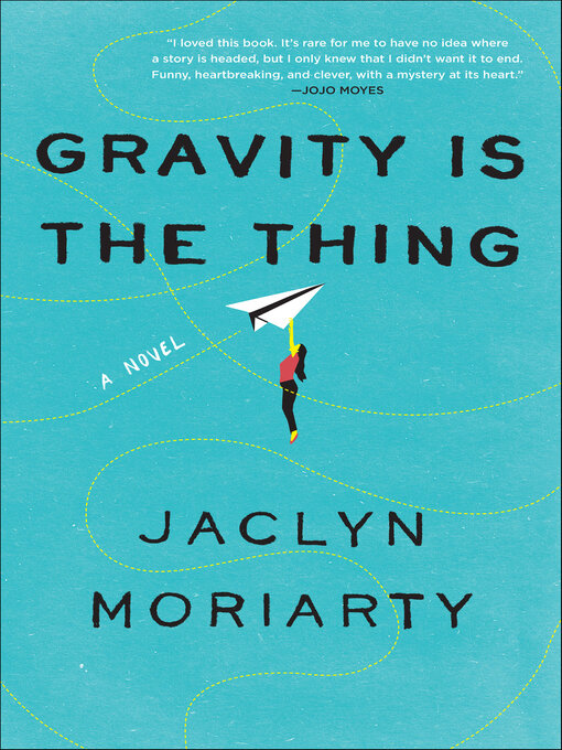 Title details for Gravity Is the Thing by Jaclyn Moriarty - Wait list